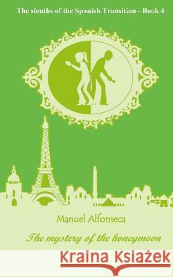 The mystery of the honeymoon Manuel Alfonseca (Univ Autonoma de Madrid Spain) 9781983476402 Createspace Independent Publishing Platform