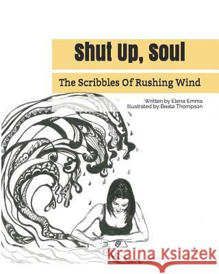 Shut Up, Soul Beata Thompson Elena Emma 9781983476419 Createspace Independent Publishing Platform