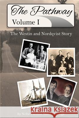 The Pathway: Vol. 1: The Westin and Nordqvist Story Nellie Caroline Smith Santinga 9781983478215