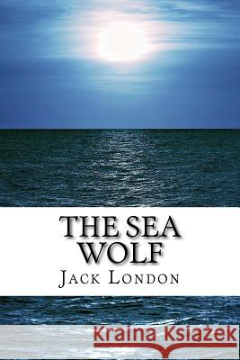 The Sea Wolf Jack London 9781983480409 Createspace Independent Publishing Platform