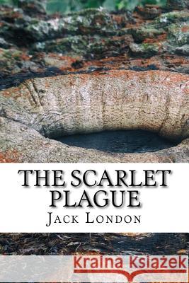 The Scarlet Plague Jack London 9781983480478 Createspace Independent Publishing Platform