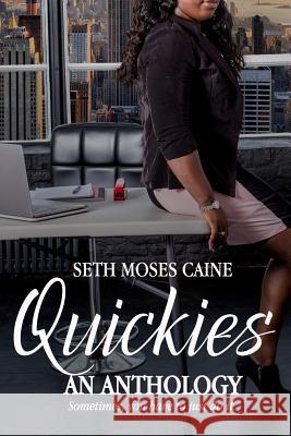 Quickies: An Anthology Mr Seth Moses Caine 9781983481864 Createspace Independent Publishing Platform