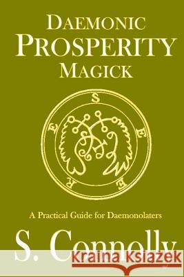 Daemonic Prosperity Magick S. Connolly 9781983483394