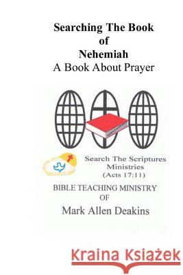 Searching The Book Of Nehemiah: A Book About Prayer Deakins, Mark Allen 9781983483745