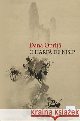 O Harfa de Nisip: Poeme Dana Oprita Daniel Nicolescu Vasile Poenaru 9781983483981 Createspace Independent Publishing Platform