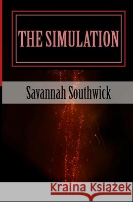 The Simulation Savannah Southwick Madison Miller 9781983490682 Createspace Independent Publishing Platform