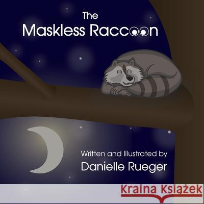 The Maskless Raccoon Danielle Rueger 9781983491689