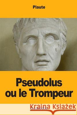 Pseudolus ou le Trompeur Sommer, Edouard 9781983492389 Createspace Independent Publishing Platform