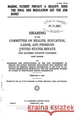 Making patient privacy a reality: does the final HHS regulation get the job done? Senate, United States 9781983493133 Createspace Independent Publishing Platform
