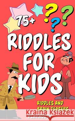 Riddles For Kids: Riddles and Brain Teasers Playhouse 9781983494284 Createspace Independent Publishing Platform