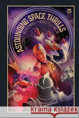 Astounding Space Thrills: The Codex Reckoning and Aspects of Iron Steve Conley 9781983495120 Createspace Independent Publishing Platform