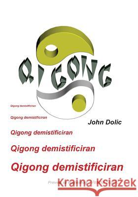 Qigong Demistificiran John Dolic 9781983496615 Createspace Independent Publishing Platform