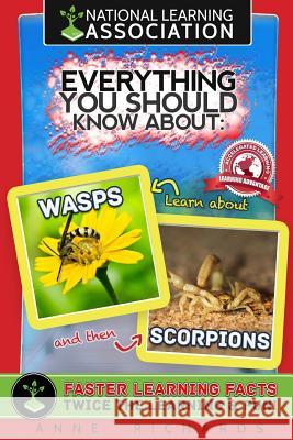 Everything You Should Know About Wasps and Scorpions Richards, Anne 9781983497834 Createspace Independent Publishing Platform