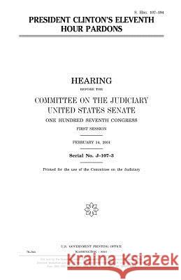 President Clinton's eleventh hour pardons Senate, United States 9781983498817 Createspace Independent Publishing Platform