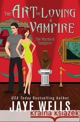 The Art of Loving a Vampire Jaye Wells 9781983504501