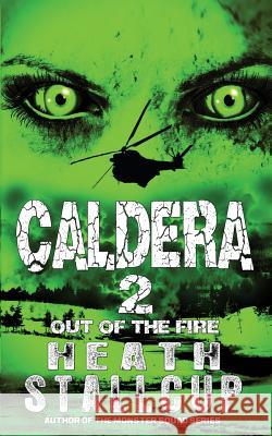 Caldera 2: Out Of The Fire Stallcup, Heath 9781983504822