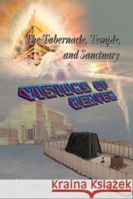 The Tabernacle, Temple, and Sanctuary: Visions of Heaven Dennis Herman 9781983505164 Createspace Independent Publishing Platform