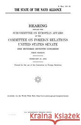 The State of the NATO Alliance United States Congress United States Senate Committee on Foreign Relations 9781983505263