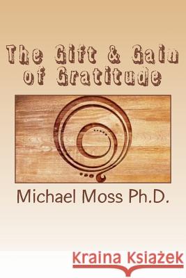 The Gift & Gain of Gratitude Dr Michael Muata Mos 9781983506239 Createspace Independent Publishing Platform