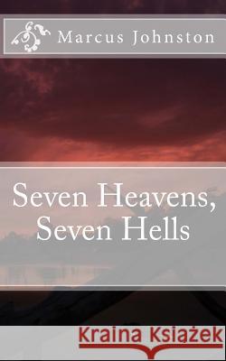 Seven Heavens, Seven Hells Marcus Johnston 9781983507847
