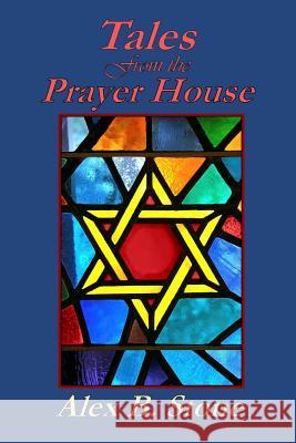 Tales from the Prayer House Alex B. Stone 9781983508202