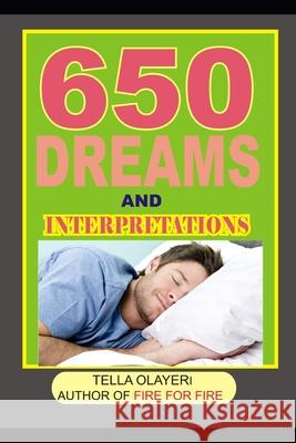 650 DREAMS and INTERPRETATIONS Olayeri, Tella 9781983508356 Createspace Independent Publishing Platform