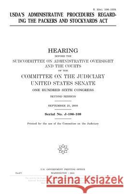 USDA's administrative procedures regarding the Packers and Stockyards Act Senate, United States 9781983514722 Createspace Independent Publishing Platform