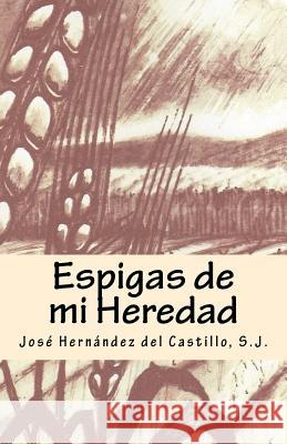 Espigas de mi Heredad Hernández del Castillo S. J., José 9781983515156