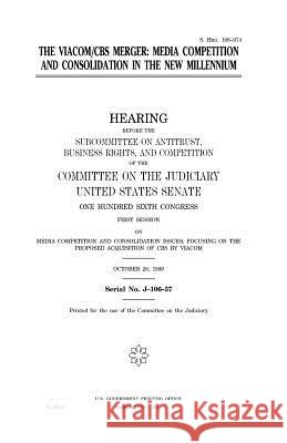 The Viacom/CBS merger: media competition and consolidation in the new millennium Senate, United States 9781983515361 Createspace Independent Publishing Platform