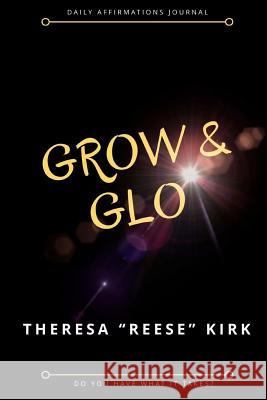 Grow & Glo Theresa Reese Kirk 9781983515644 Createspace Independent Publishing Platform