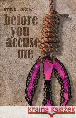 Before You Accuse Me Steve Liskow 9781983516092 Createspace Independent Publishing Platform