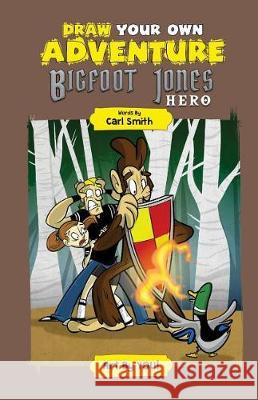 Bigfoot Jones: Hero! Carl D. Smith 9781983516276