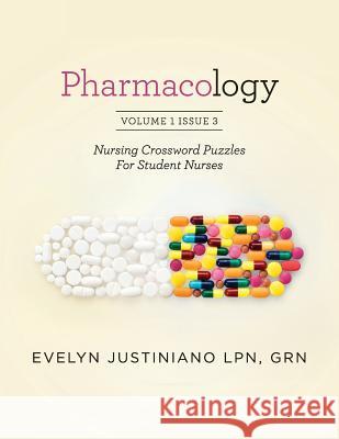 Pharmacology: Nursing Crossword Puzzle For Student Nurses Evelyn Justiniano 9781983517532 Createspace Independent Publishing Platform