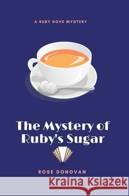 The Mystery of Ruby's Sugar (Large Print) Donovan, Rose 9781983517952 Moon Snail Press