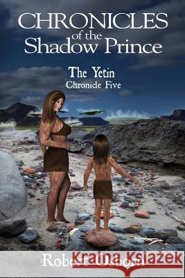 Chronicles of the Shadow Prince: The Yetin Robert Osborn Monica Osborn 9781983518065