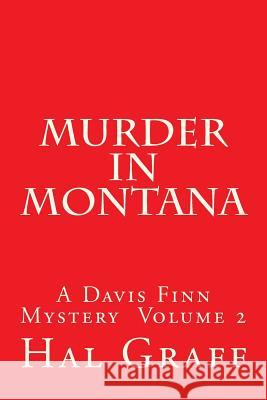 Murder In Montana: A Davis Finn Mystery Volume 2 Graff, Hal 9781983518164