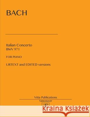 Italian Concerto: Urtext and edited versions Shevtsov, V. 9781983518461 Createspace Independent Publishing Platform