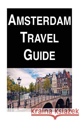 Amsterdam Travel Guide Max Keller 9781983519697 Createspace Independent Publishing Platform