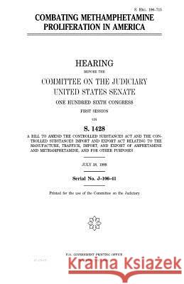 Combating methamphetamine proliferation in America Senate, United States 9781983520518 Createspace Independent Publishing Platform