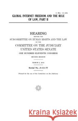 Global Internet freedom and the rule of law. Pt. II Senate, United States 9781983521065 Createspace Independent Publishing Platform