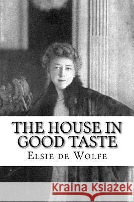 The House in Good Taste Elsie De Wolfe 9781983522512