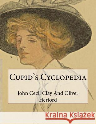 Cupid's Cyclopedia John Cecil Clay and Olive 9781983522628