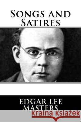 Songs and Satires Edgar Lee Masters 9781983522703