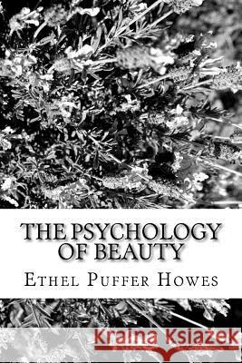 The Psychology of Beauty Ethel Puffer Howes 9781983522826 Createspace Independent Publishing Platform