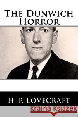 The Dunwich Horror H. P. Lovecraft 9781983522956 Createspace Independent Publishing Platform