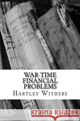 War-Time Financial Problems Hartley Withers 9781983523434