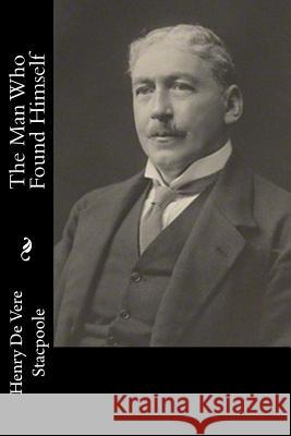 The Man Who Found Himself Henry De Vere Stacpoole 9781983525742