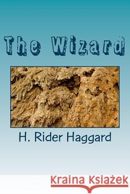 The Wizard H. Rider Haggard 9781983526503 Createspace Independent Publishing Platform