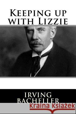 Keeping up with Lizzie Bacheller, Irving 9781983526664 Createspace Independent Publishing Platform