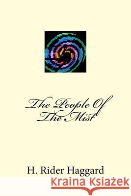 The People Of The Mist Haggard, H. Rider 9781983526978 Createspace Independent Publishing Platform